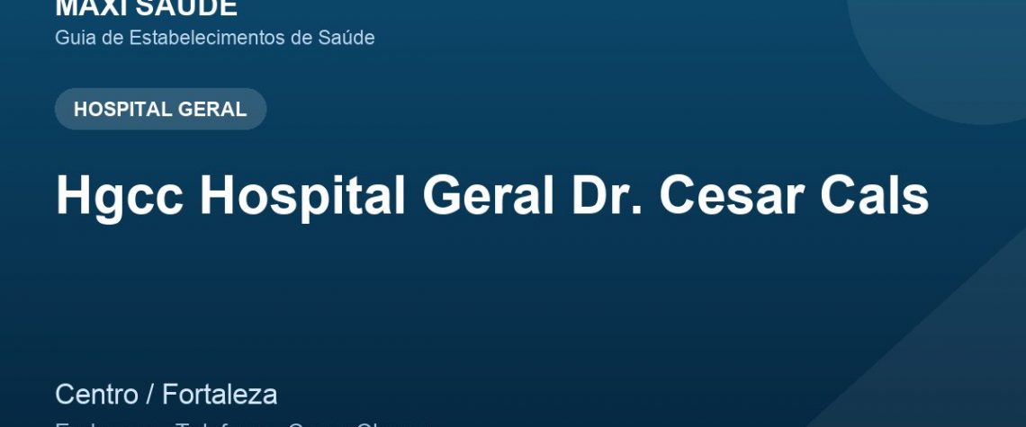 Hgcc Hospital Geral Dr. Cesar Cals – Endereço, Telefone e Como Chegar adres ve telefon