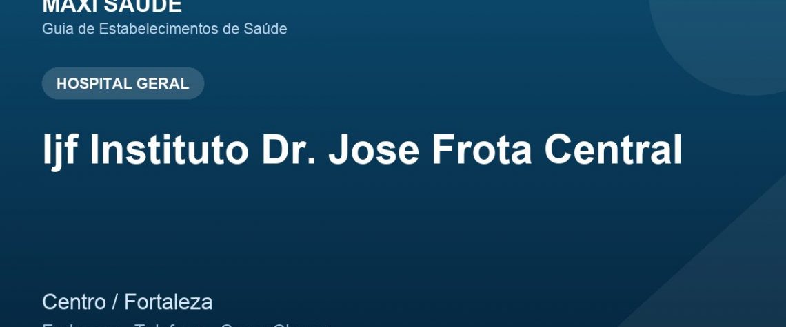Ijf Instituto Dr. Jose Frota Central – Endereço, Telefone e Como Chegar adres ve telefon