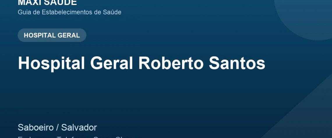 Hospital Geral Roberto Santos – Endereço, Telefone e Como Chegar adres ve telefon