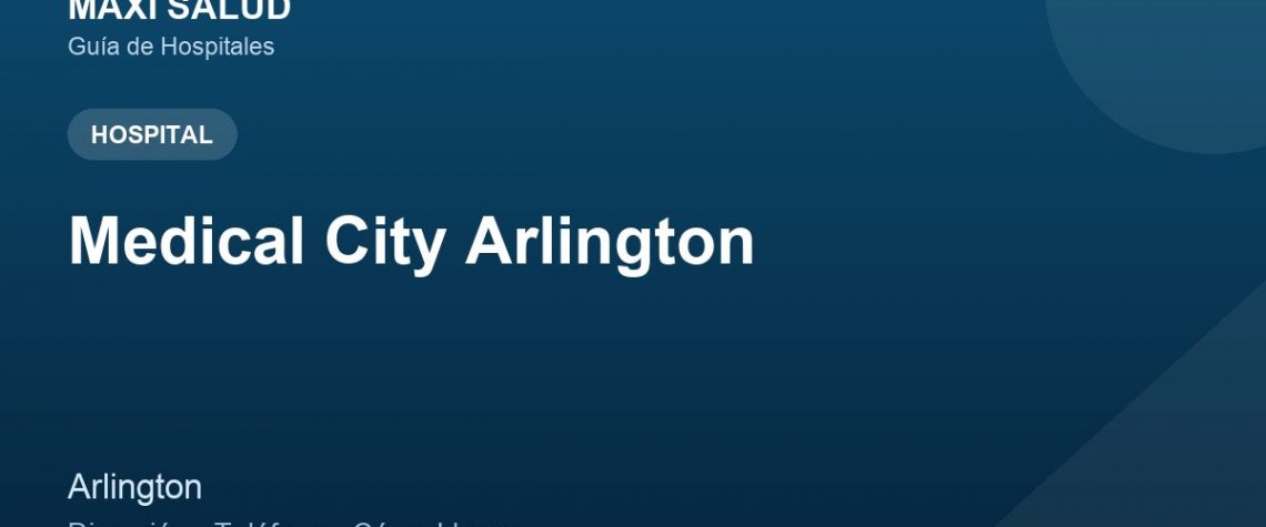 Medical City Arlington – Dirección, Teléfono y Cómo Llegar adres ve telefon