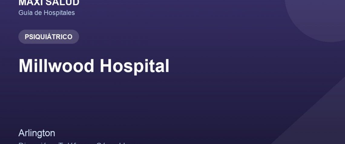Millwood Hospital – Dirección, Teléfono y Cómo Llegar adres ve telefon