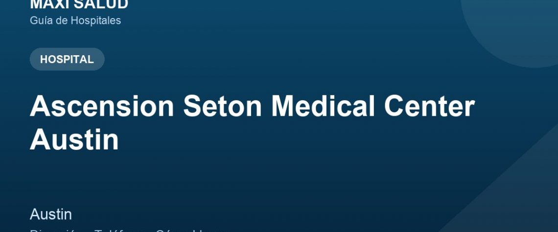 Ascension Seton Medical Center Austin – Dirección, Teléfono y Cómo Llegar adres ve telefon