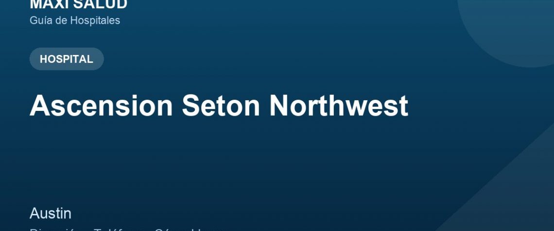 Ascension Seton Northwest – Dirección, Teléfono y Cómo Llegar adres ve telefon
