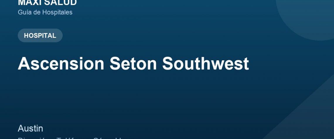 Ascension Seton Southwest – Dirección, Teléfono y Cómo Llegar adres ve telefon