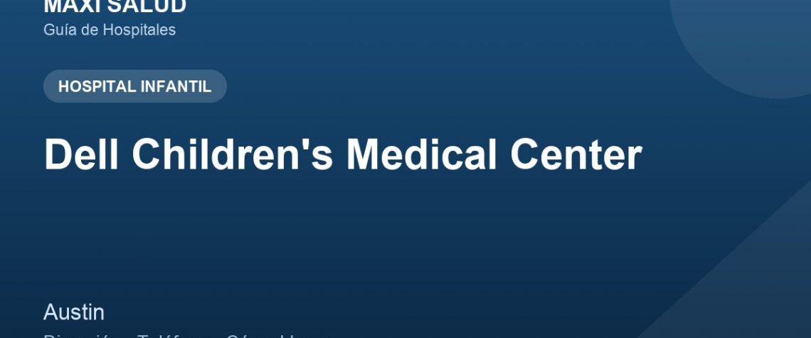 Dell Children's Medical Center – Dirección, Teléfono y Cómo Llegar adres ve telefon