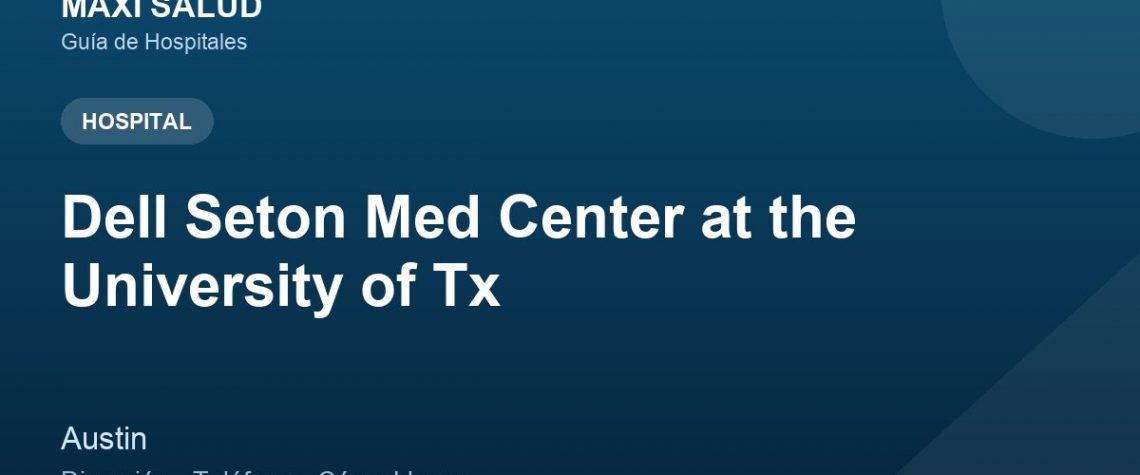 Dell Seton Med Center at the University of Tx – Dirección, Teléfono y Cómo Llegar adres ve telefon