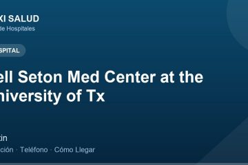 Dell Seton Med Center at the University of Tx – Dirección, Teléfono y Cómo Llegar adres ve telefon