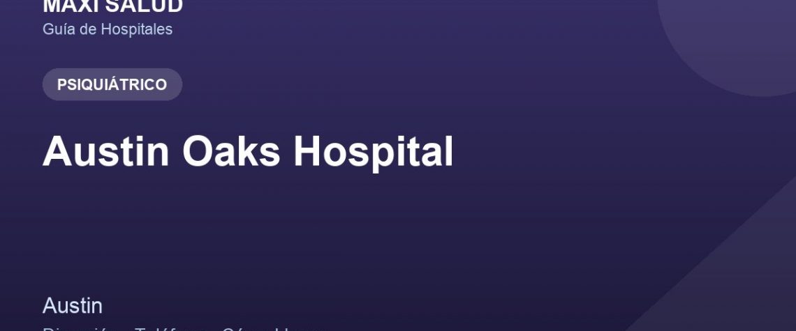 Austin Oaks Hospital – Dirección, Teléfono y Cómo Llegar adres ve telefon
