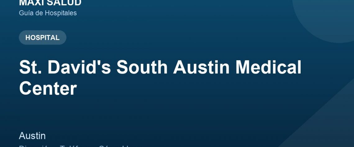 St. David's South Austin Medical Center – Dirección, Teléfono y Cómo Llegar adres ve telefon