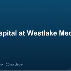 The Hospital at Westlake Medical Center – Dirección, Teléfono y Cómo Llegar adres ve telefon