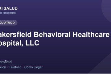 Bakersfield Behavioral Healthcare Hospital, LLC – Dirección, Teléfono y Cómo Llegar adres ve telefon