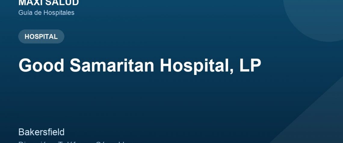 Good Samaritan Hospital, LP – Dirección, Teléfono y Cómo Llegar adres ve telefon