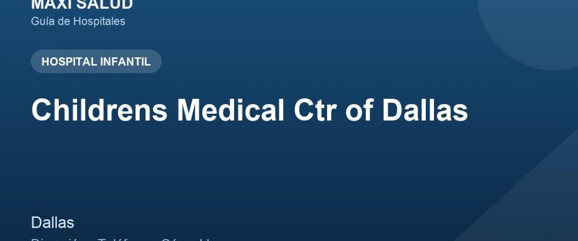 Childrens Medical Ctr of Dallas – Dirección, Teléfono y Cómo Llegar adres ve telefon