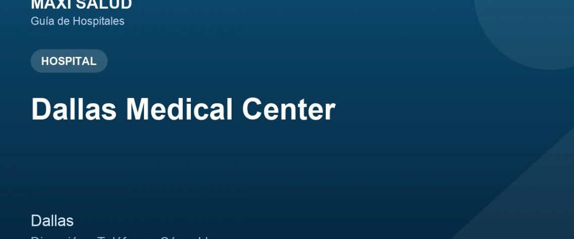 Dallas Medical Center – Dirección, Teléfono y Cómo Llegar adres ve telefon