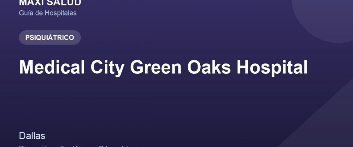 Medical City Green Oaks Hospital – Dirección, Teléfono y Cómo Llegar adres ve telefon