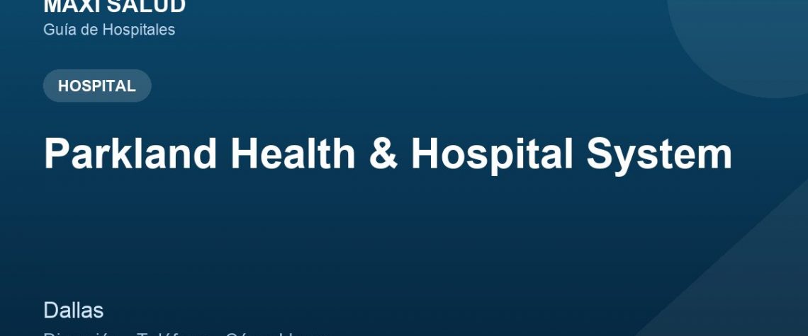 Parkland Health & Hospital System – Dirección, Teléfono y Cómo Llegar adres ve telefon