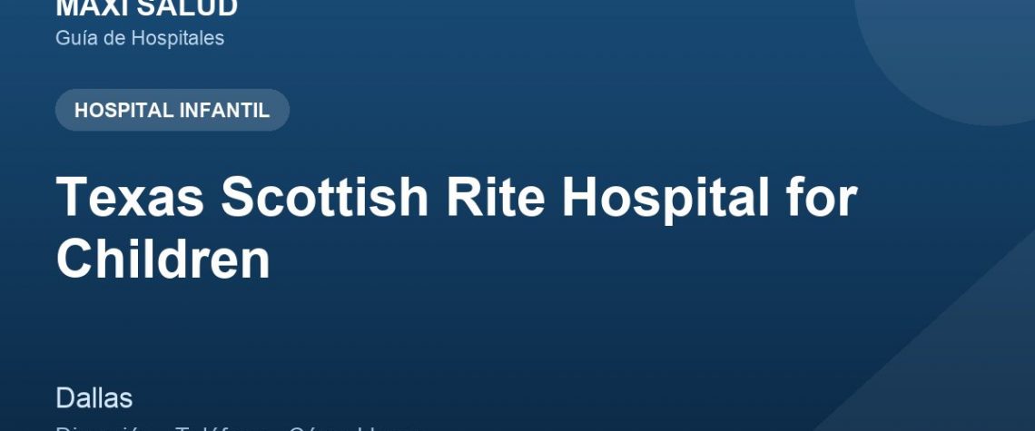 Texas Scottish Rite Hospital for Children – Dirección, Teléfono y Cómo Llegar adres ve telefon