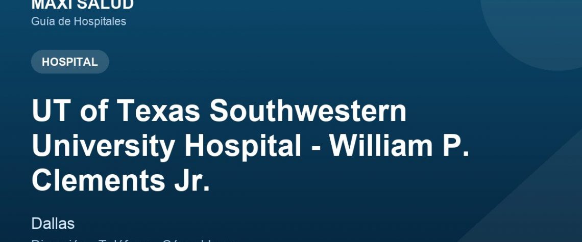 UT of Texas Southwestern University Hospital - William P. Clements Jr. – Dirección, Teléfono y Cómo Llegar adres ve telefon