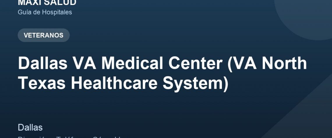 Dallas VA Medical Center (VA North Texas Healthcare System) – Dirección, Teléfono y Cómo Llegar adres ve telefon