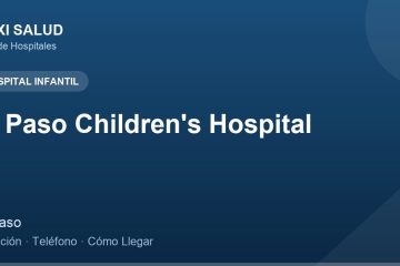 El Paso Children's Hospital – Dirección, Teléfono y Cómo Llegar adres ve telefon