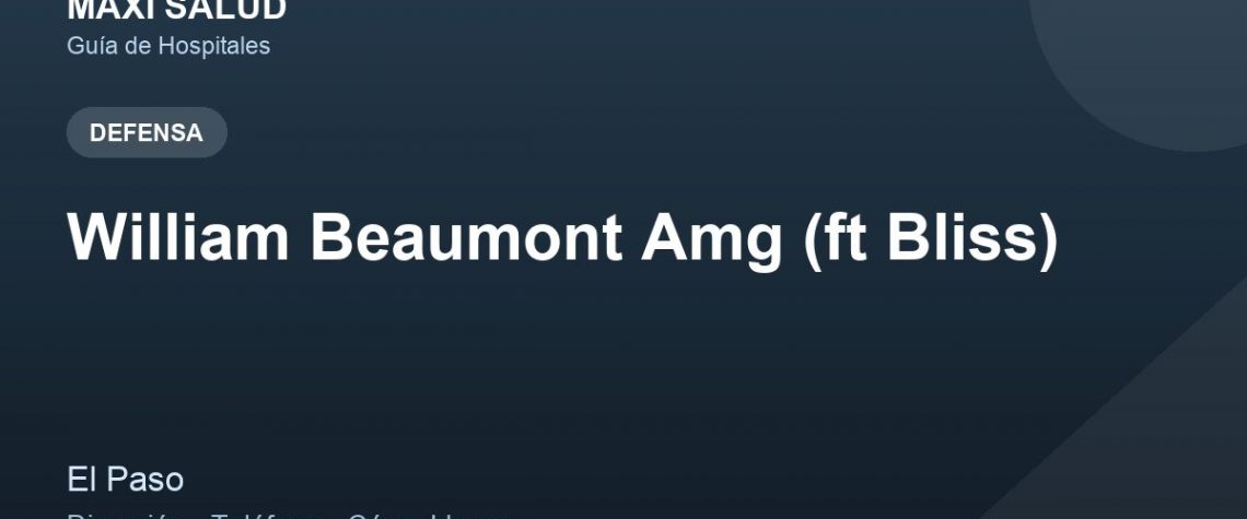 William Beaumont Amg (ft Bliss) – Dirección, Teléfono y Cómo Llegar adres ve telefon