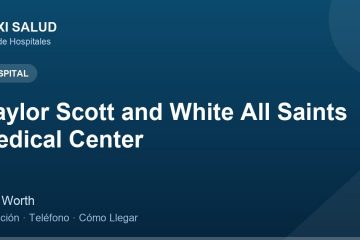 Baylor Scott and White All Saints Medical Center – Dirección, Teléfono y Cómo Llegar adres ve telefon