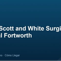 Baylor Scott and White Surgical Hospital Fortworth – Dirección, Teléfono y Cómo Llegar adres ve telefon