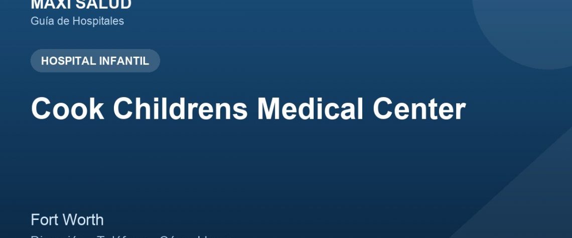 Cook Childrens Medical Center – Dirección, Teléfono y Cómo Llegar adres ve telefon