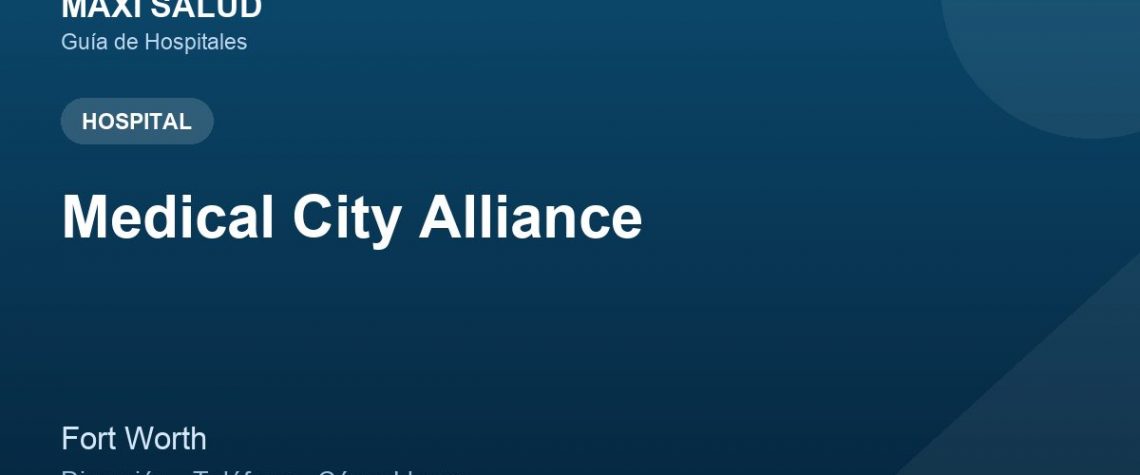 Medical City Alliance – Dirección, Teléfono y Cómo Llegar adres ve telefon