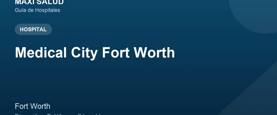Medical City Fort Worth – Dirección, Teléfono y Cómo Llegar adres ve telefon