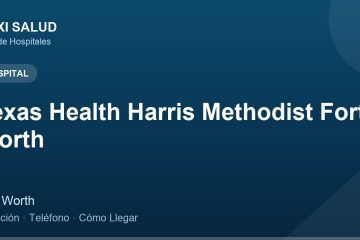 Texas Health Harris Methodist Fort Worth – Dirección, Teléfono y Cómo Llegar adres ve telefon