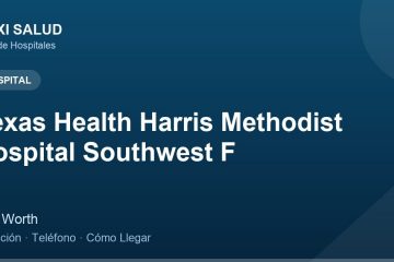 Texas Health Harris Methodist Hospital Southwest F – Dirección, Teléfono y Cómo Llegar adres ve telefon