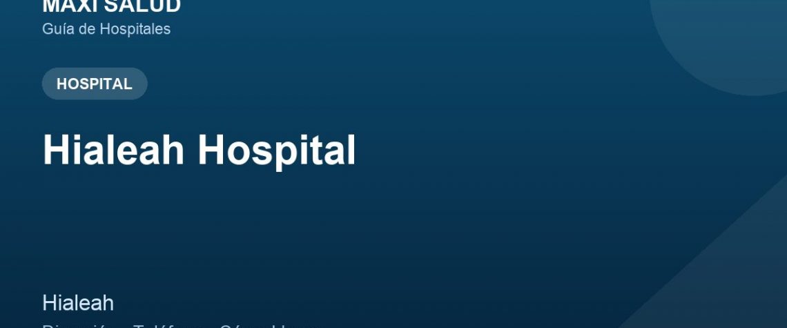 Hialeah Hospital – Dirección, Teléfono y Cómo Llegar adres ve telefon
