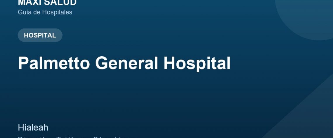 Palmetto General Hospital – Dirección, Teléfono y Cómo Llegar adres ve telefon