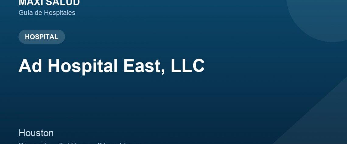 Ad Hospital East, LLC – Dirección, Teléfono y Cómo Llegar adres ve telefon