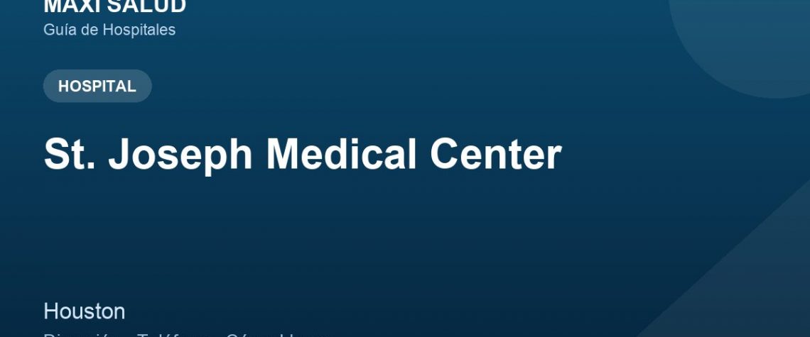 St. Joseph Medical Center – Dirección, Teléfono y Cómo Llegar adres ve telefon