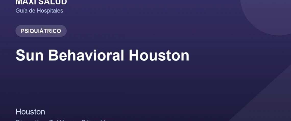 Sun Behavioral Houston – Dirección, Teléfono y Cómo Llegar adres ve telefon