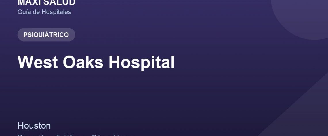 West Oaks Hospital – Dirección, Teléfono y Cómo Llegar adres ve telefon