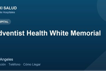 Adventist Health White Memorial – Dirección, Teléfono y Cómo Llegar adres ve telefon