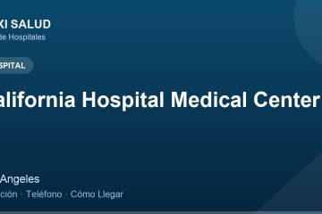 California Hospital Medical Center la – Dirección, Teléfono y Cómo Llegar adres ve telefon