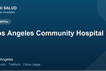 Los Angeles Community Hospital – Dirección, Teléfono y Cómo Llegar adres ve telefon