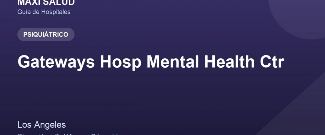 Gateways Hosp Mental Health Ctr – Dirección, Teléfono y Cómo Llegar adres ve telefon