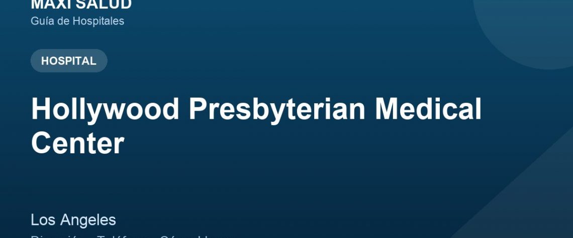 Hollywood Presbyterian Medical Center – Dirección, Teléfono y Cómo Llegar adres ve telefon