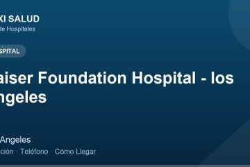 Kaiser Foundation Hospital - los Angeles – Dirección, Teléfono y Cómo Llegar adres ve telefon