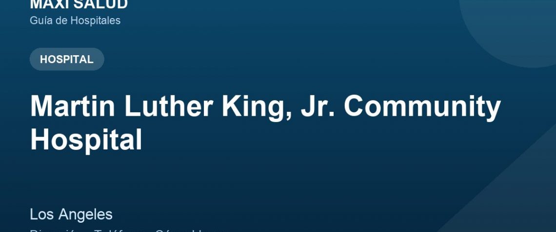 Martin Luther King, Jr. Community Hospital – Dirección, Teléfono y Cómo Llegar adres ve telefon