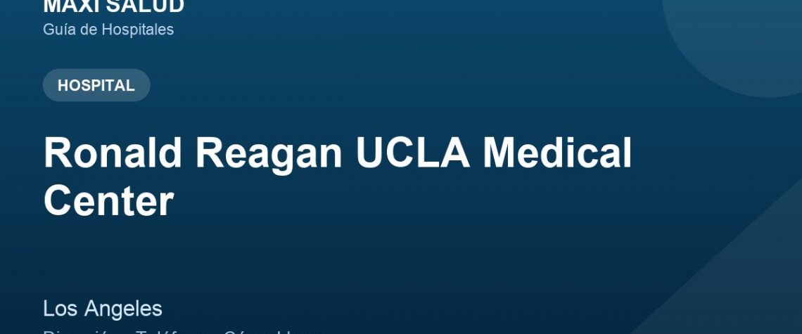 Ronald Reagan UCLA Medical Center – Dirección, Teléfono y Cómo Llegar adres ve telefon