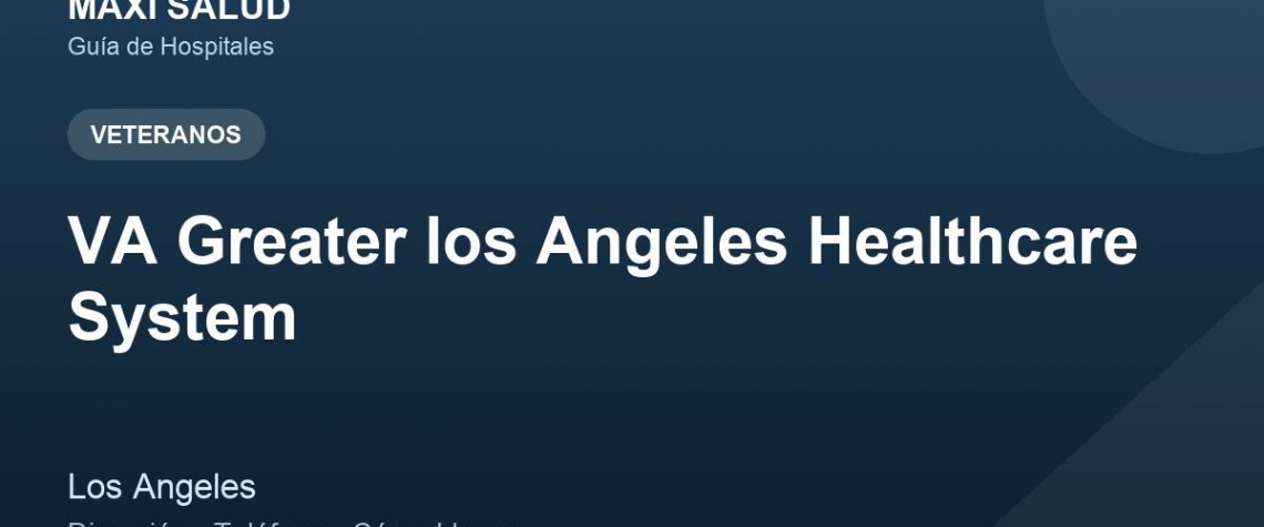 VA Greater los Angeles Healthcare System – Dirección, Teléfono y Cómo Llegar adres ve telefon