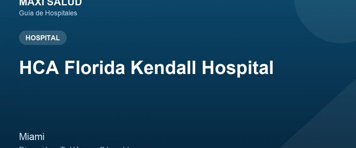 HCA Florida Kendall Hospital – Dirección, Teléfono y Cómo Llegar adres ve telefon