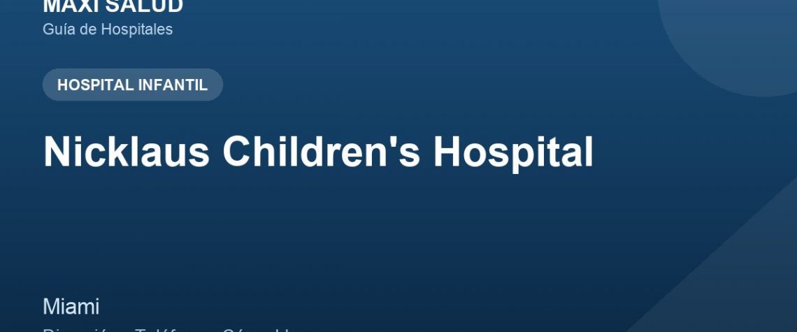 Nicklaus Children's Hospital – Dirección, Teléfono y Cómo Llegar adres ve telefon