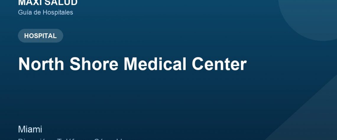 North Shore Medical Center – Dirección, Teléfono y Cómo Llegar adres ve telefon